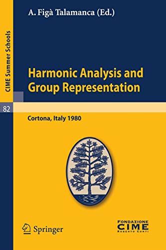Harmonic Analysis and Group Representations Lectures given at a Summer School of the Centro Internaz Kindle Editon